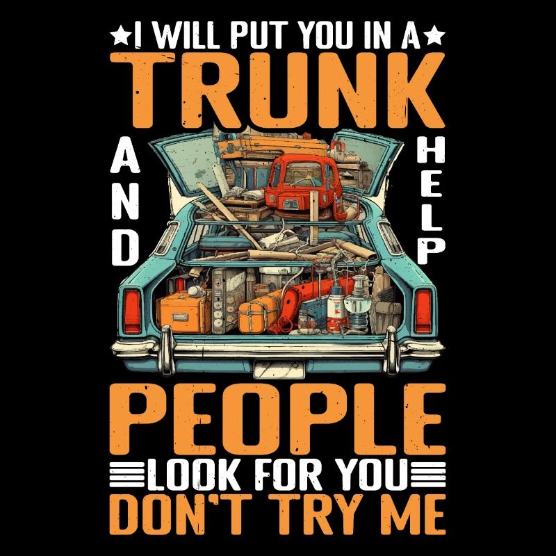 I Will Put You In A Trunk 6