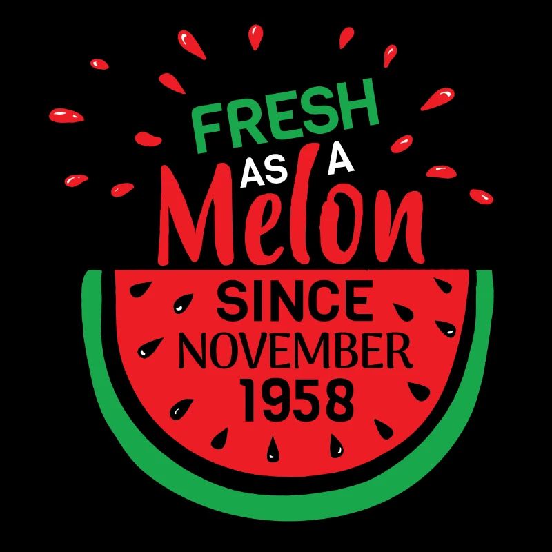 Frisch wie eine Melone seit November 1958