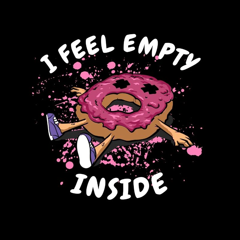 Donut. I feel empty inside. donuts