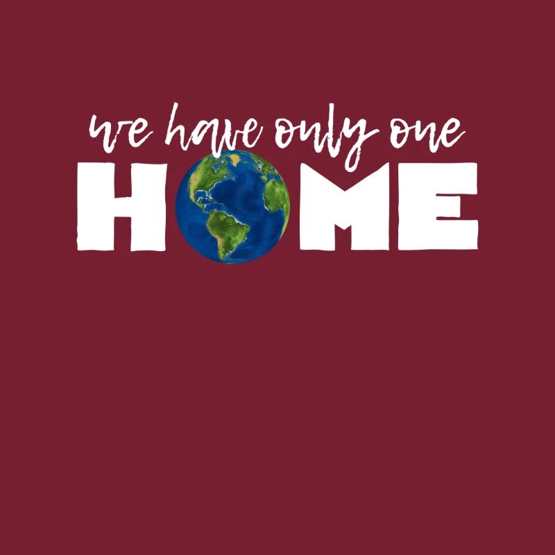 We Have Only One HOME