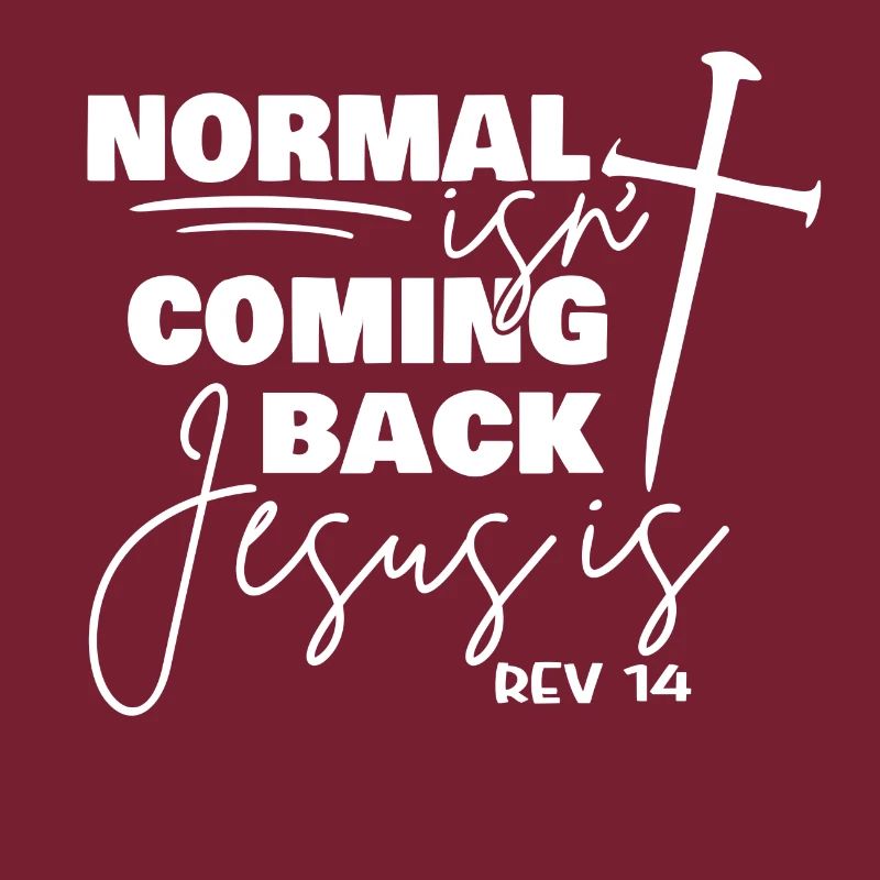 Normal Isnt Coming Back Jesus Is,