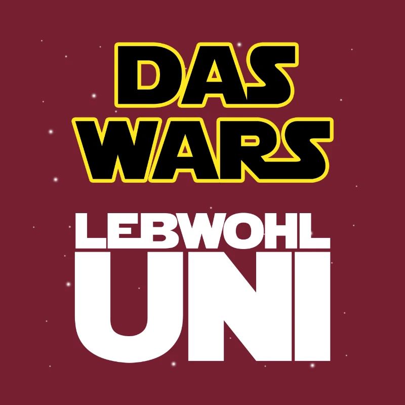 Das wars, Lebwohl Uni!