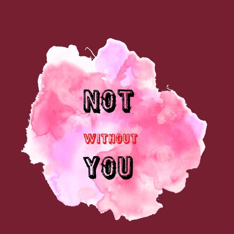 not without you