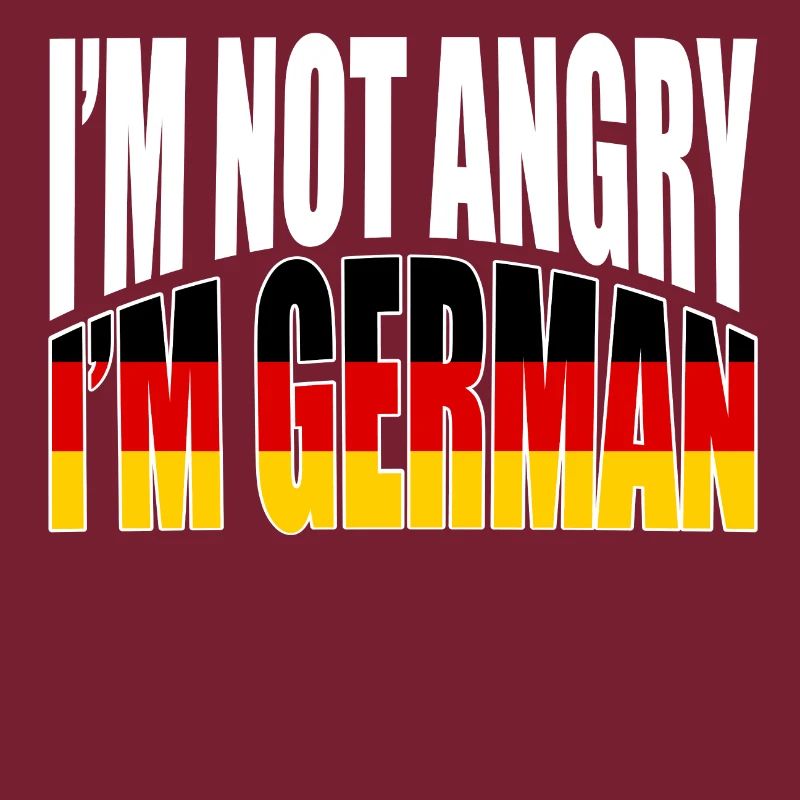 A German Tee For Germans Saying"I'm Not Angry I'm