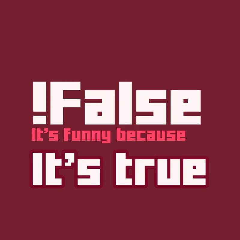 False It s funny because It s true