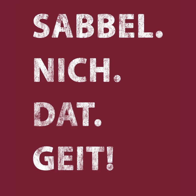 Sabbel Nich Dat Geit