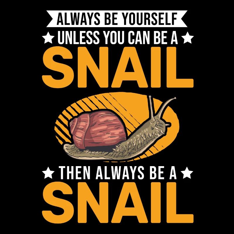 Always be yourself Snail Schnecke