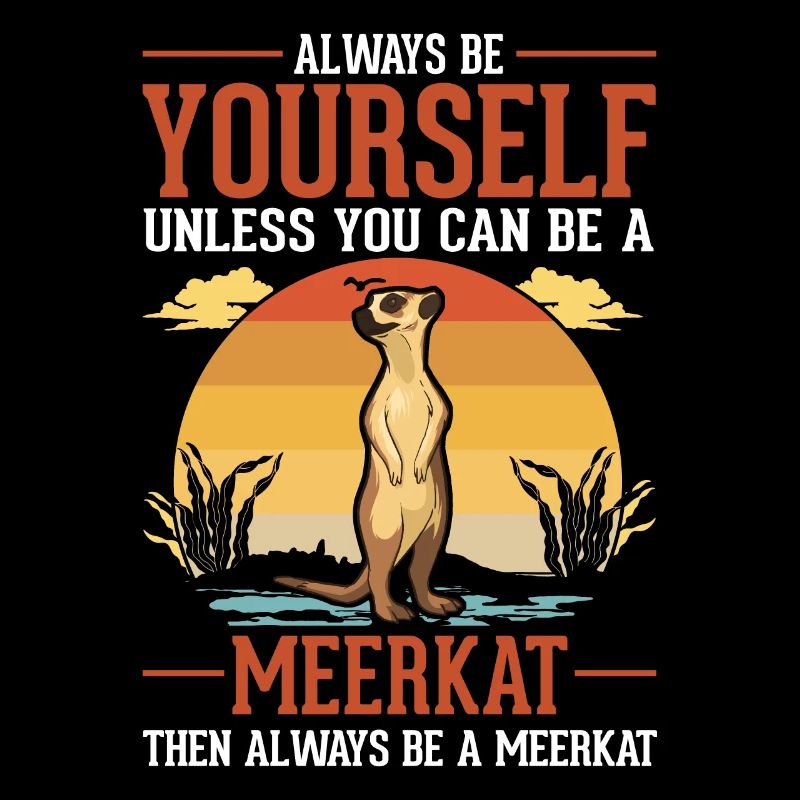 Sois toujours toi-même Suricate Erdmännchen