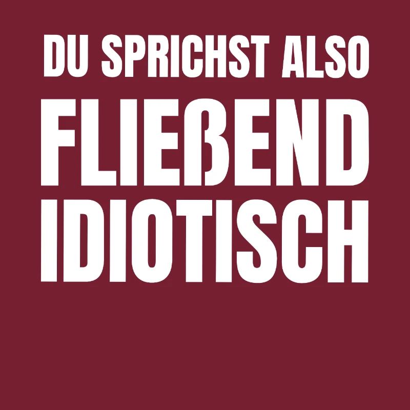 Fließend Idiotisch Sprechen Sarkasmus