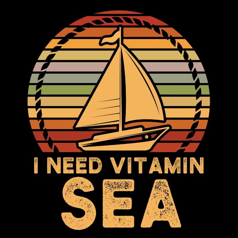 Boot, Schiff, Segeln Spruch I need vitamine sea