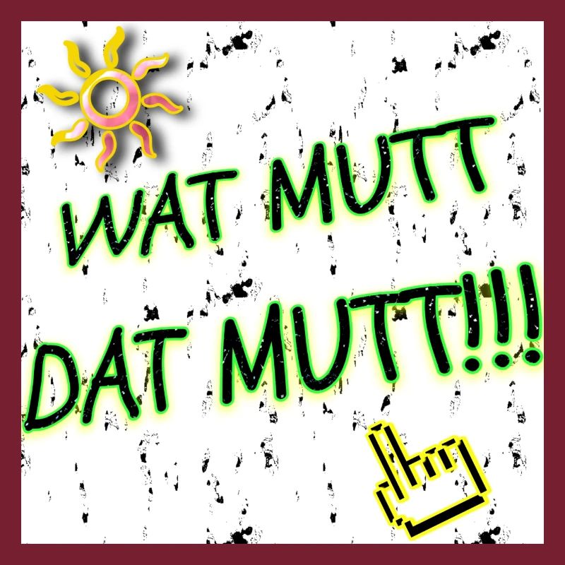 Wat Mutt - Dat Mutt!! WebRadio_KRACKSATT (Slogan)