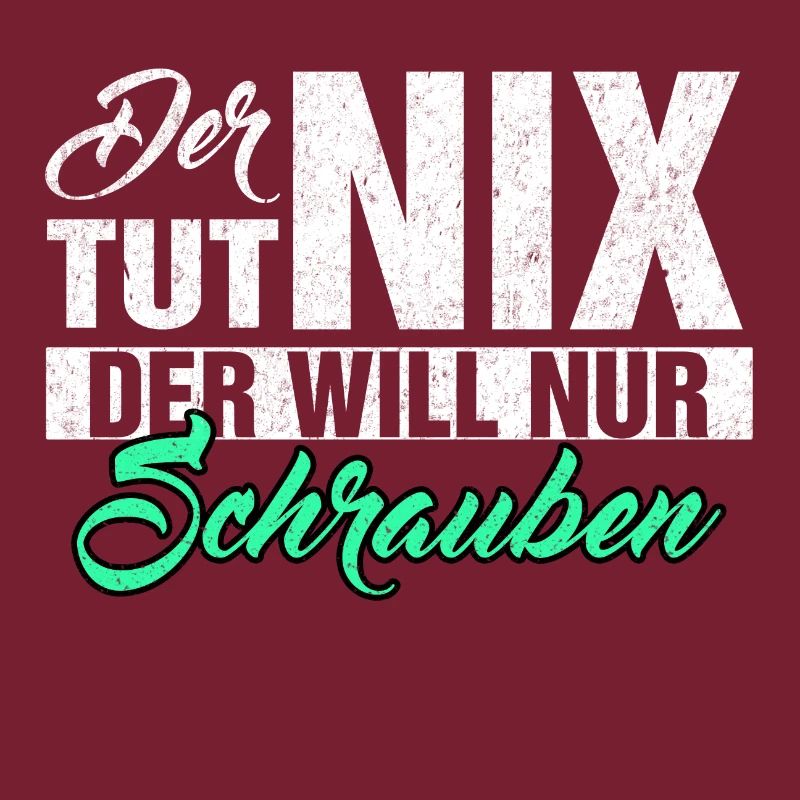 DER TUT NIX DER WILL NUR SCHRAUBEN