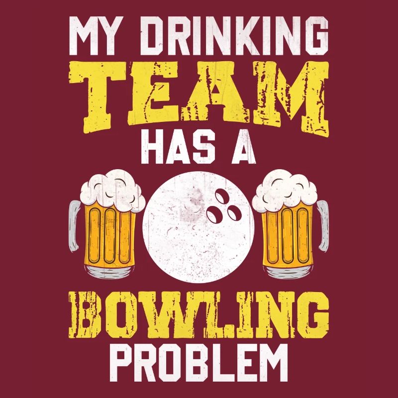 My Drinking Team Has A Bowling Problem