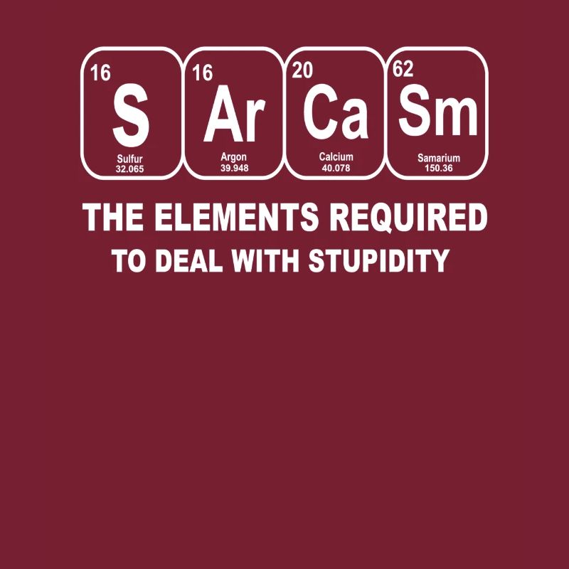 sarcasm chemische elemente sarkasmus chemie dumm