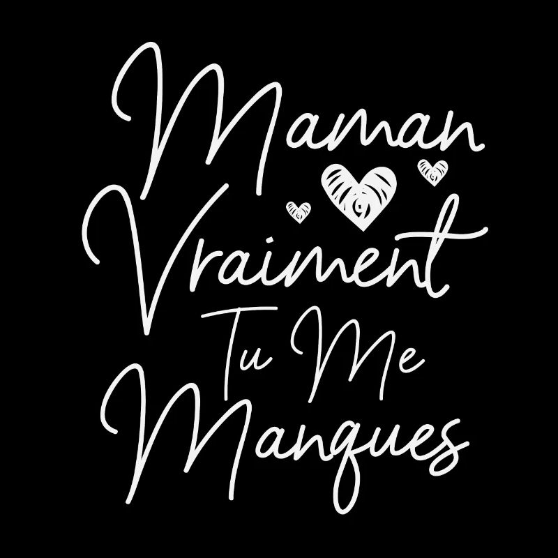maman vraiment tu me manques