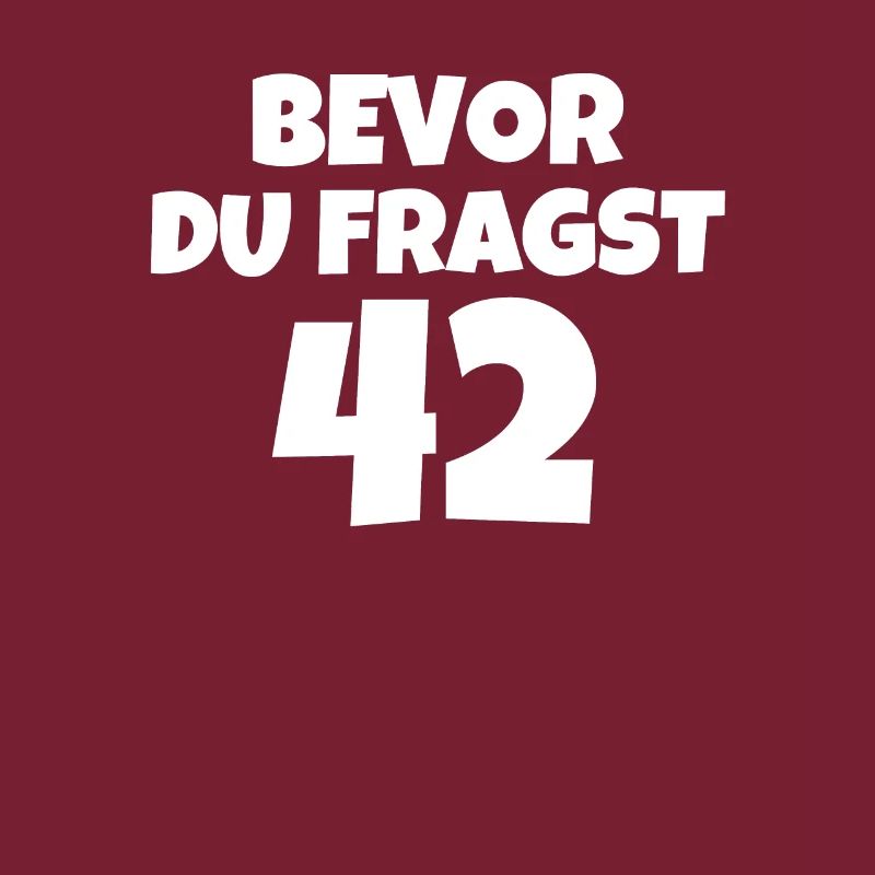 BEVOR DU FRAGST 42