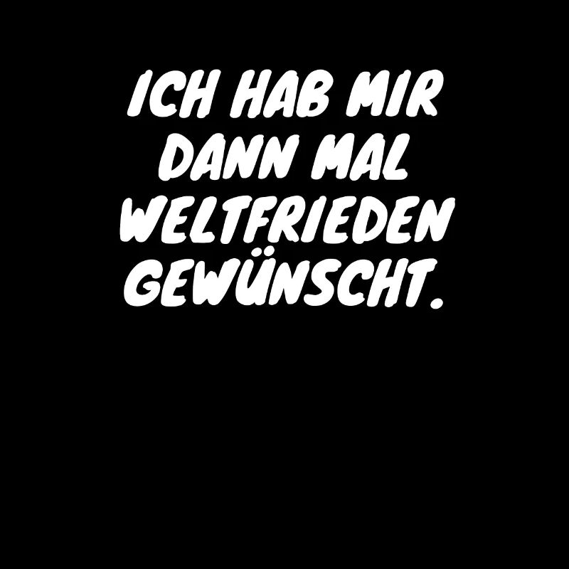 Ich habe mir dann mal Weltfrieden gewünscht