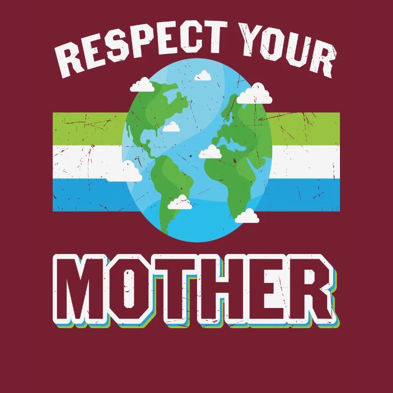 Respektiere den Schutz deiner Mutter Erde