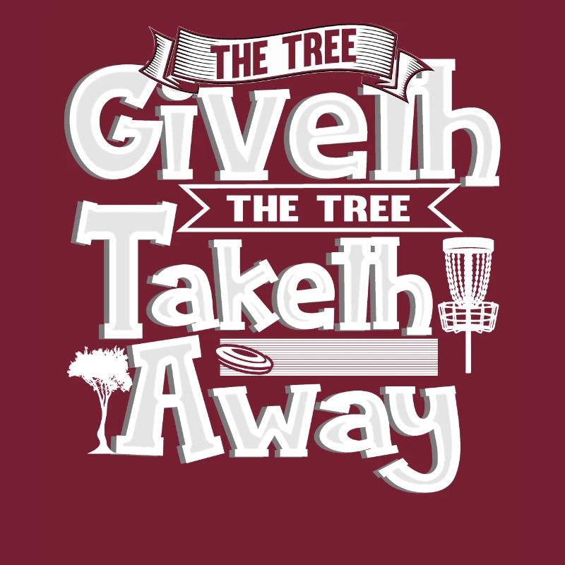 The Tree Giveth The Tree Taketh Away Disc Golf