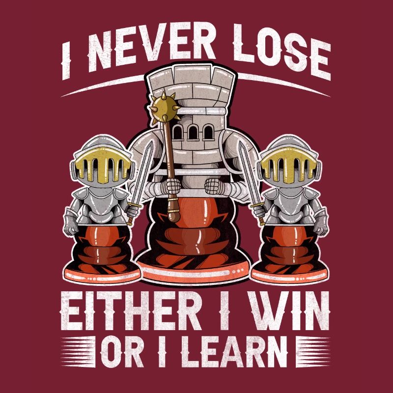 I Never Lose Either I Win Or I Learn Schach
