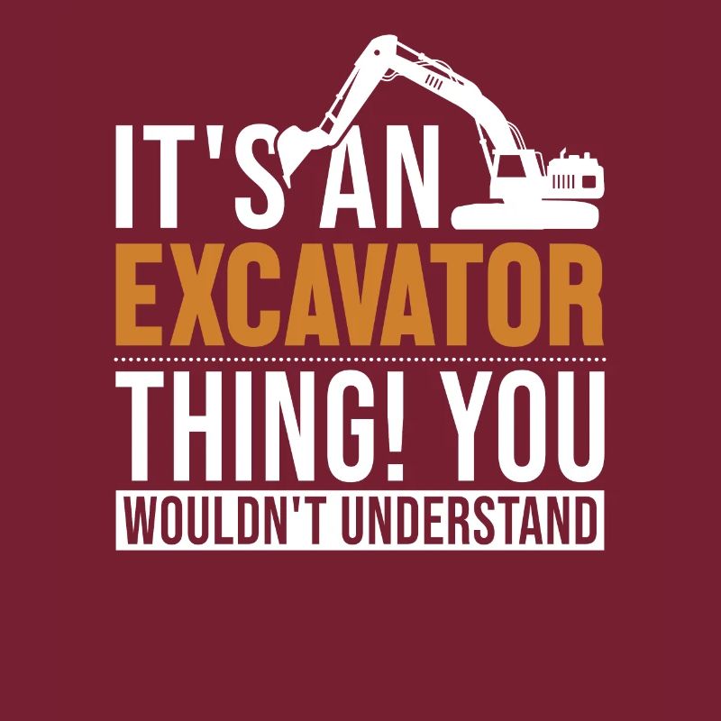 It's a Excavator Thing Excavator Seilbagger