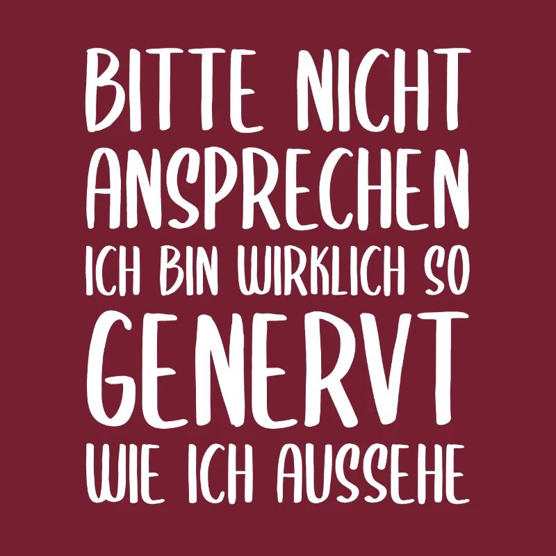 Bitte nicht ansprechen ich bin wirklich so genervt