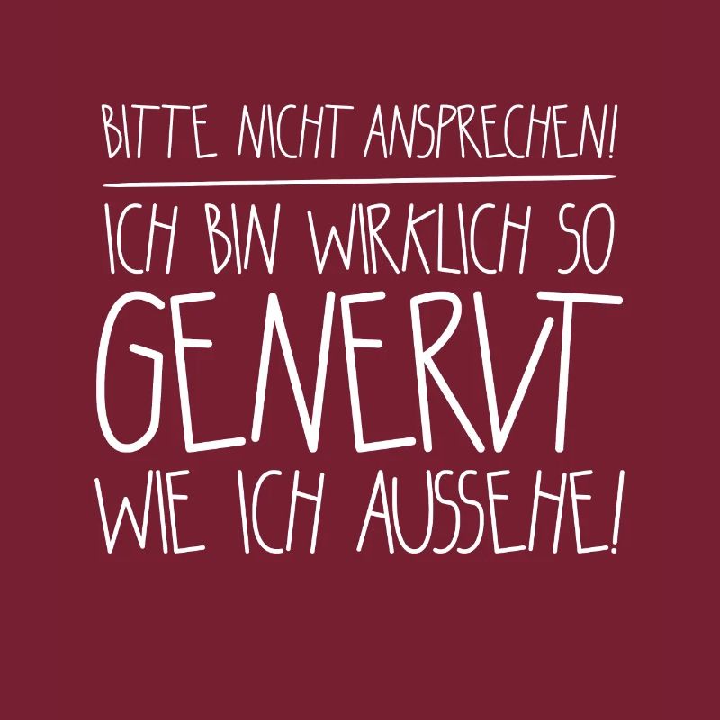 Bitte nicht ansprechen ich bin wirklich so genervt
