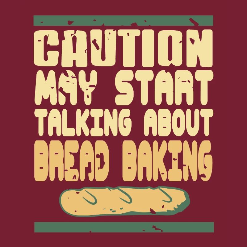 Caution may start talking about bread baking