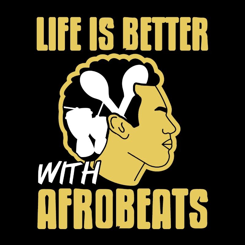 Life is better with Afrobeats