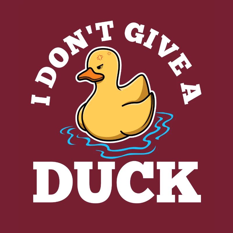 I Don't Give A Duck