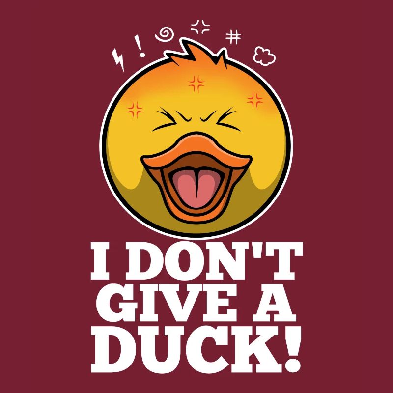 I Don't Give A Duck