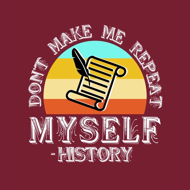 Don't make me repeat myself history