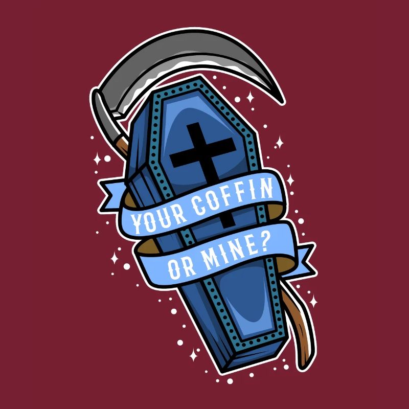 Your coffin or mine?