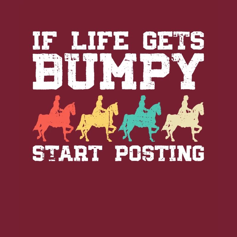 When life gets bumpy, start