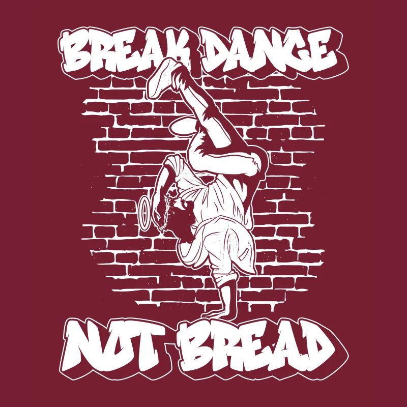 Breakdance Not Bread - Breakdance Hip Hop