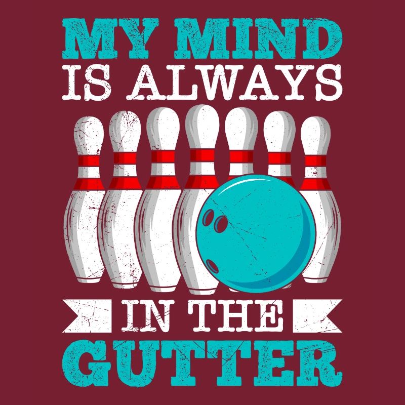 Bowling My Mind is Always in the Gutter Bowler