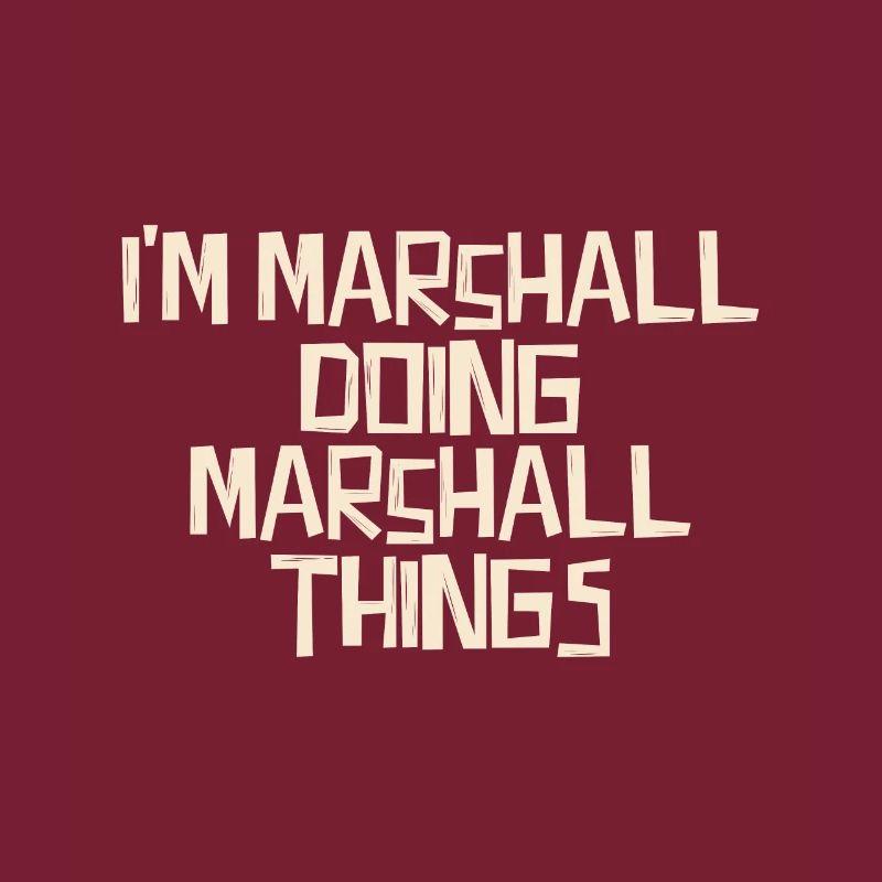 I'm Marshall doing Marshall things