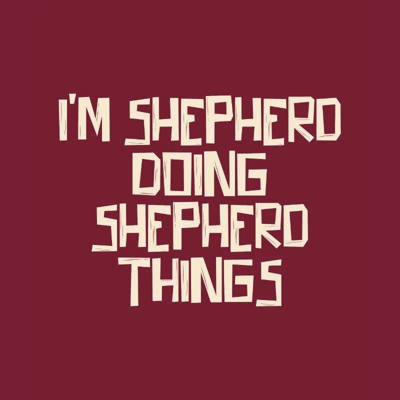 I'm Shepherd doing Shepherd things