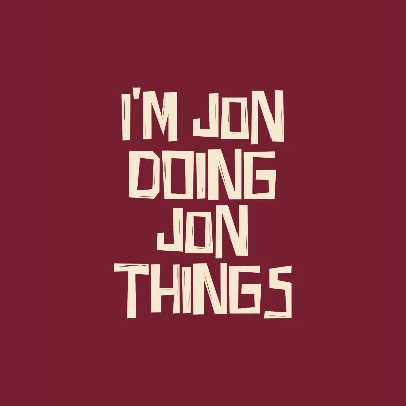 I'm Jon doing Jon things