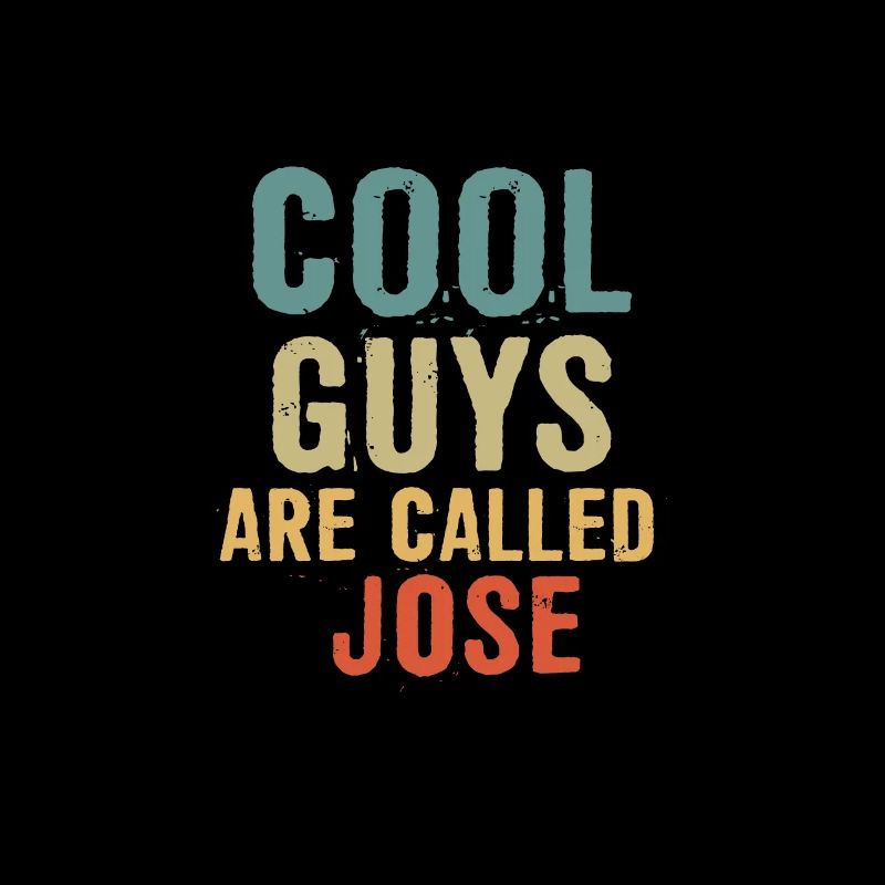 Cool guys are called Jose