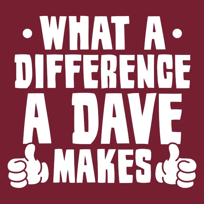 Quelle différence un Dave fait