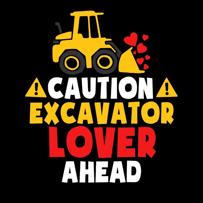 Excavator Lover Ahead
