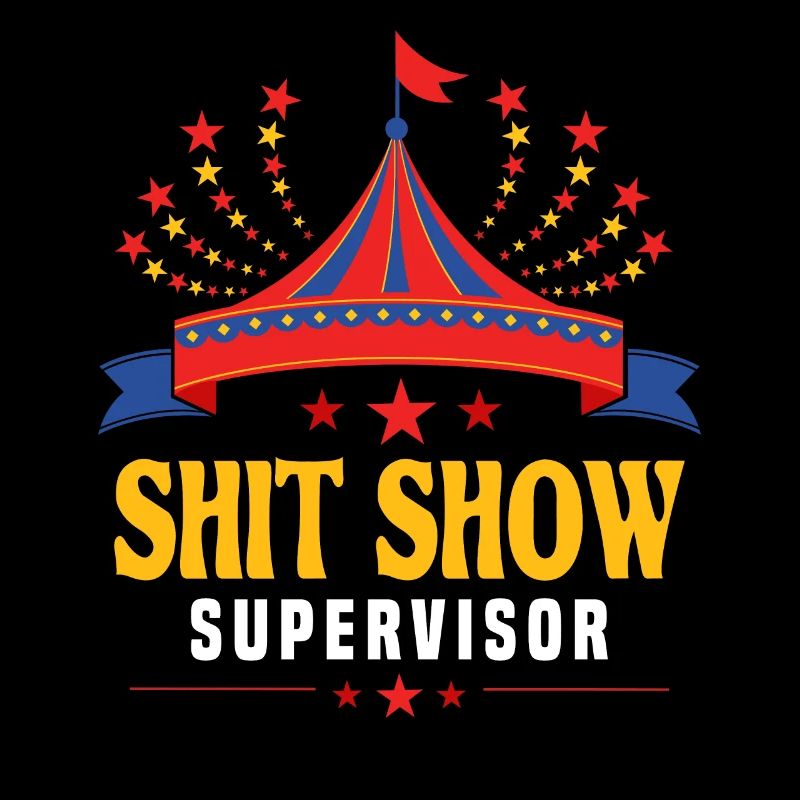 Shitshow Superviseur Circus Chaos Funny