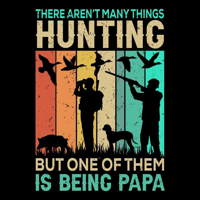 Father and son hunt hunter saying