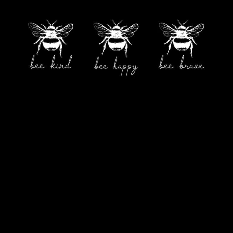 Bee Kind Bee Happy Bee Brave