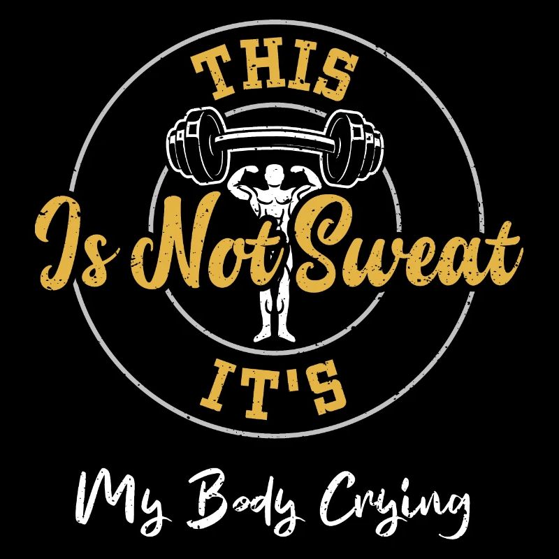 This Is Not Sweat It's My Body C...