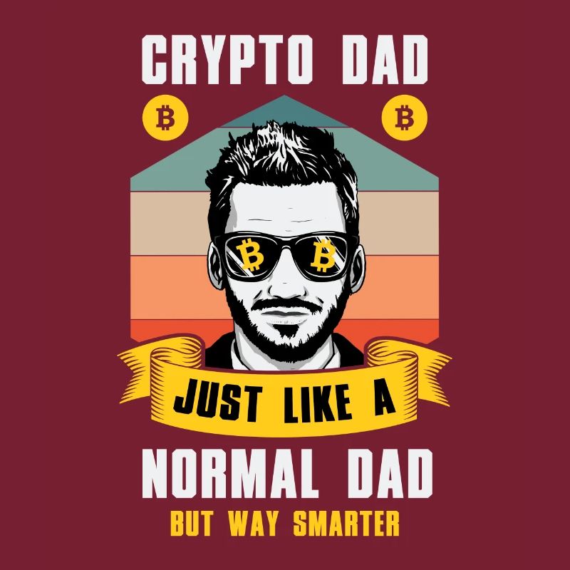 Crypto Dad Like A Normal Dad But Smarter Bitcoin