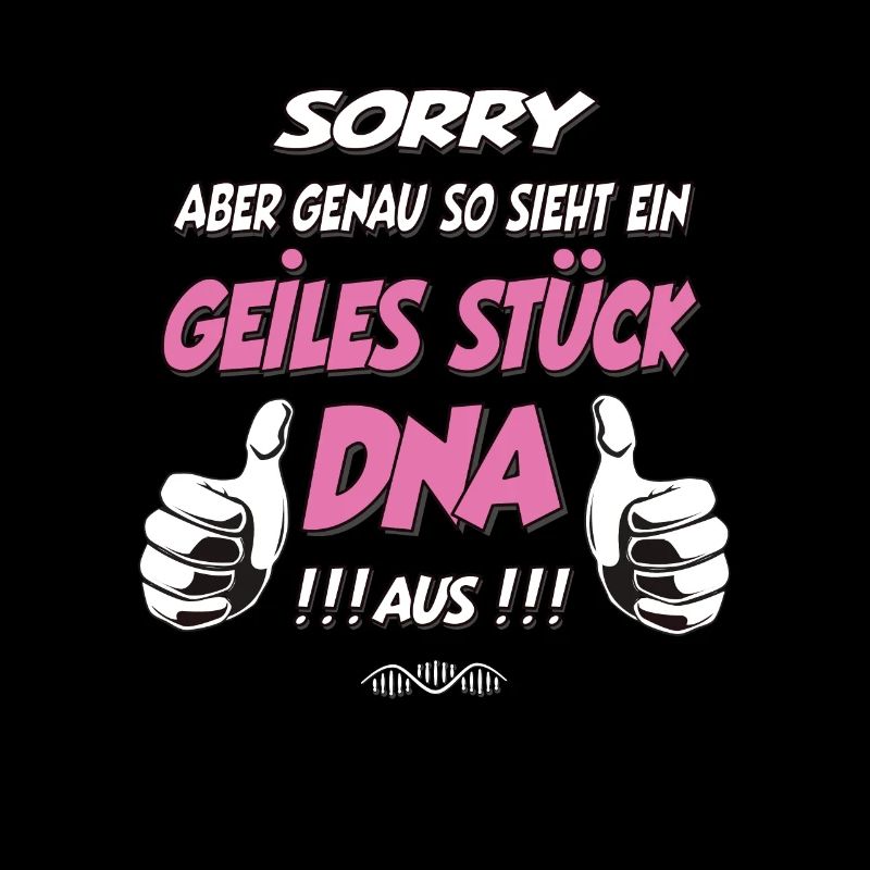 so sieht ein geiles Stück DNA aus Geschenk