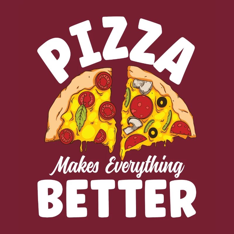 Pizza Makes Everything Better