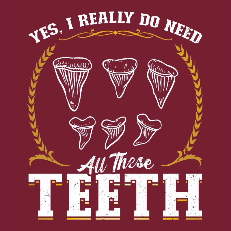 Yes, I really need all those teeth